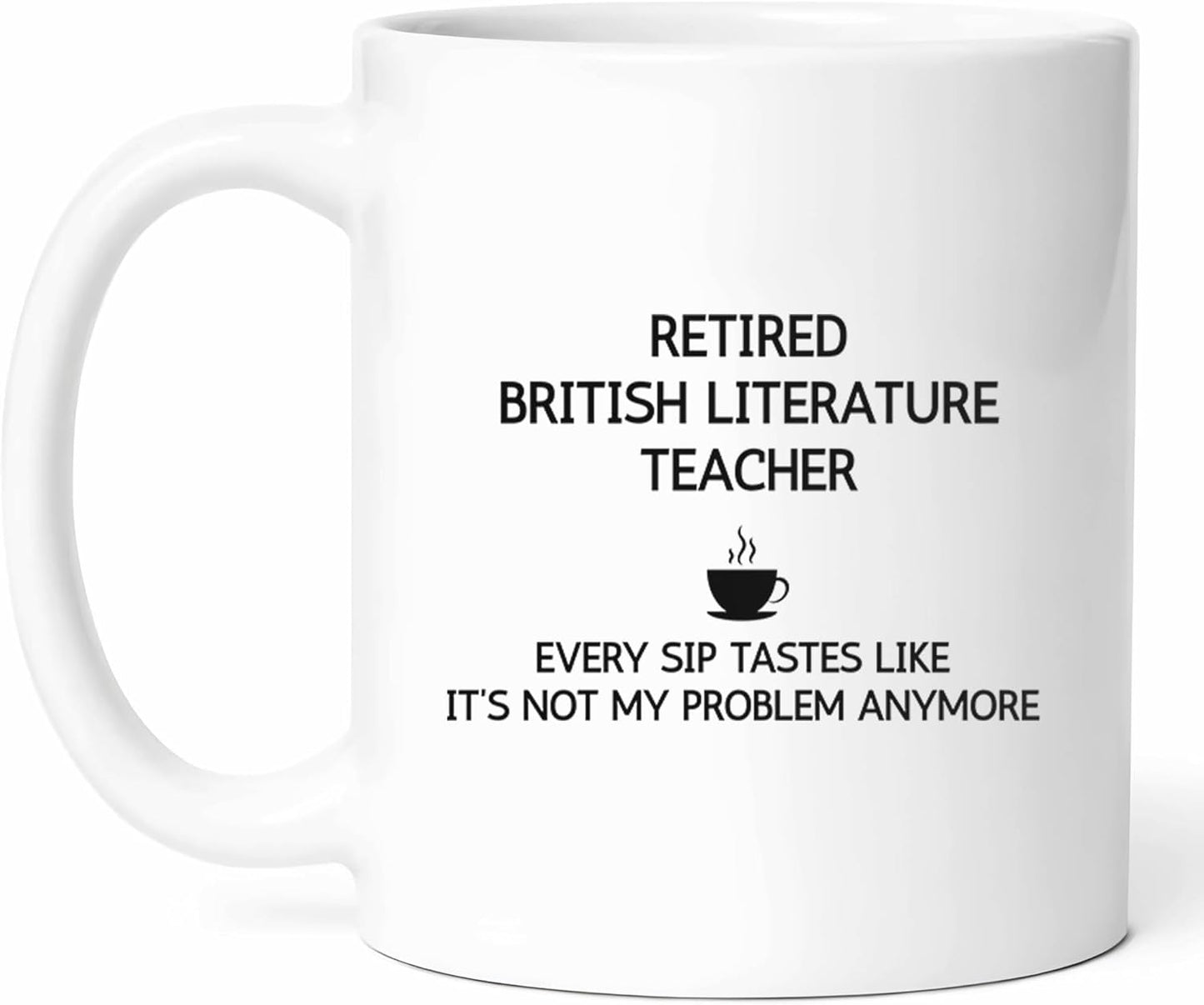Retired British Literature Teacher Mug - Literary Scholar Coffee Cup - Book Lover Funny Gift From - Novels Tea Mugs - Shakespearean Cups - 11 Oz Ceramic Gifts For Enthusiasts, Birthday, Him, Her