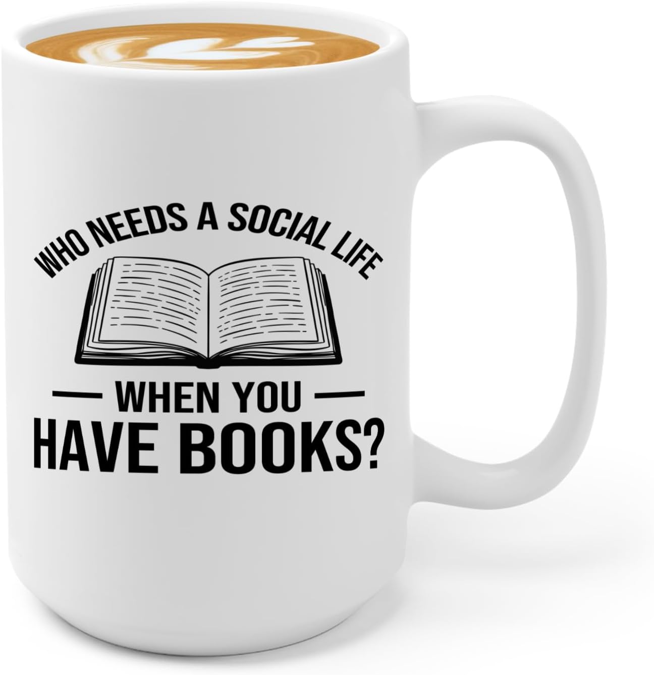 Book Lover Coffee Mug 15oz White -Who needs a - Bookworm Literature Library Book Lover Reader Booked Editor Intellectual Studious