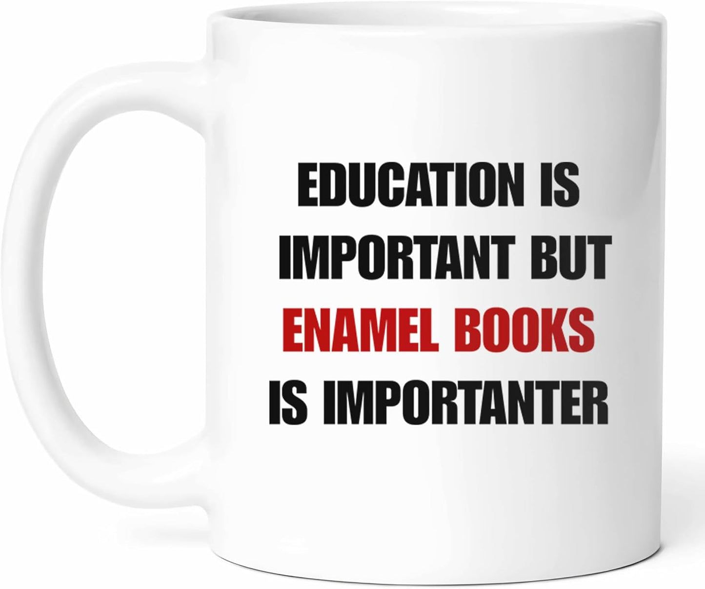 Education Is Important But Enamel Books Is Importanter Mug - Lover Coffee Cup - Bibliophile Funny Gift From - Literary Enthusiast Tea Mugs - Reading Cups - 11 Oz Ceramic Gifts For Collectors