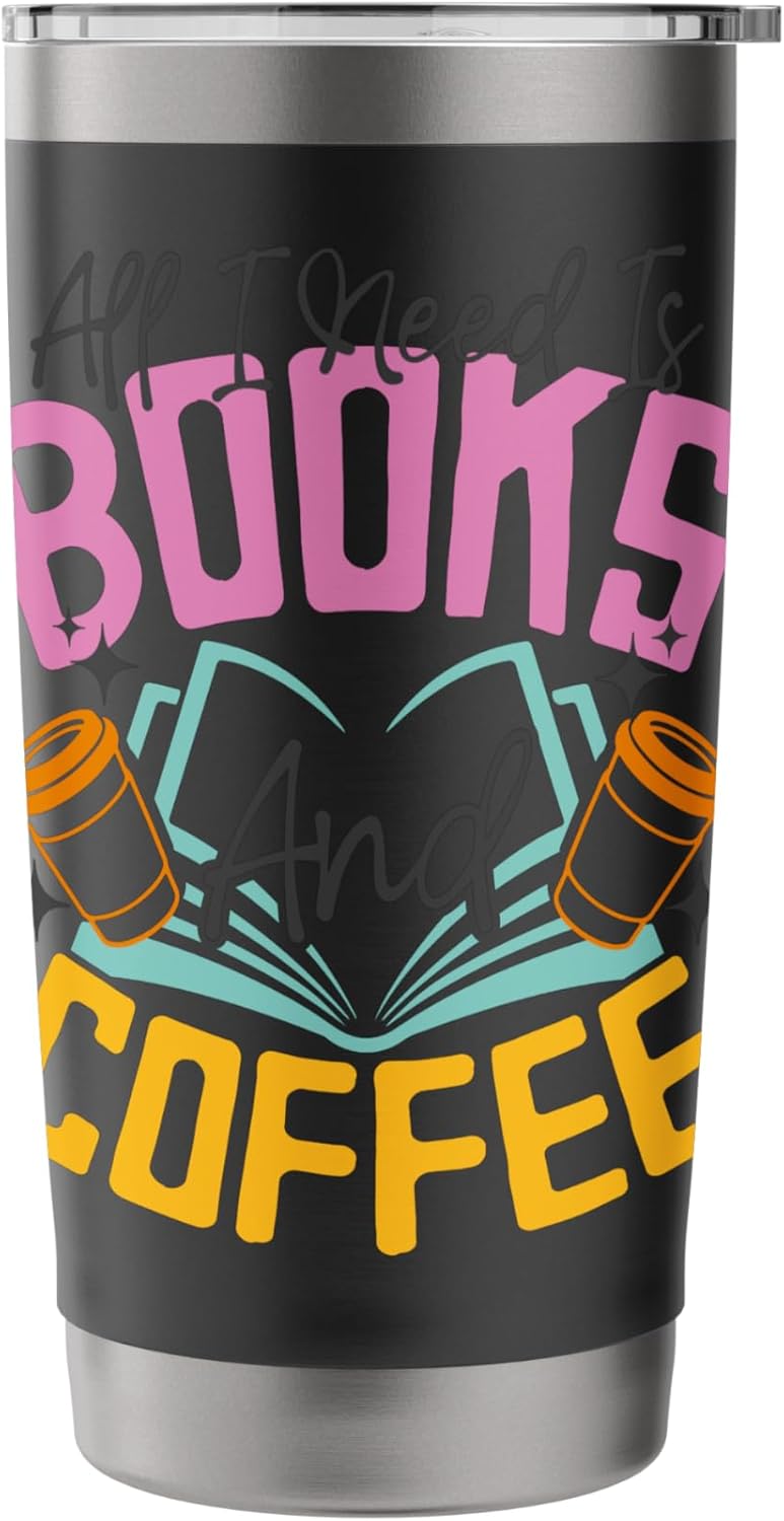 All I Need Is Books And Coffee Reading Lover Design Stainless Steel Insulated Tumbler