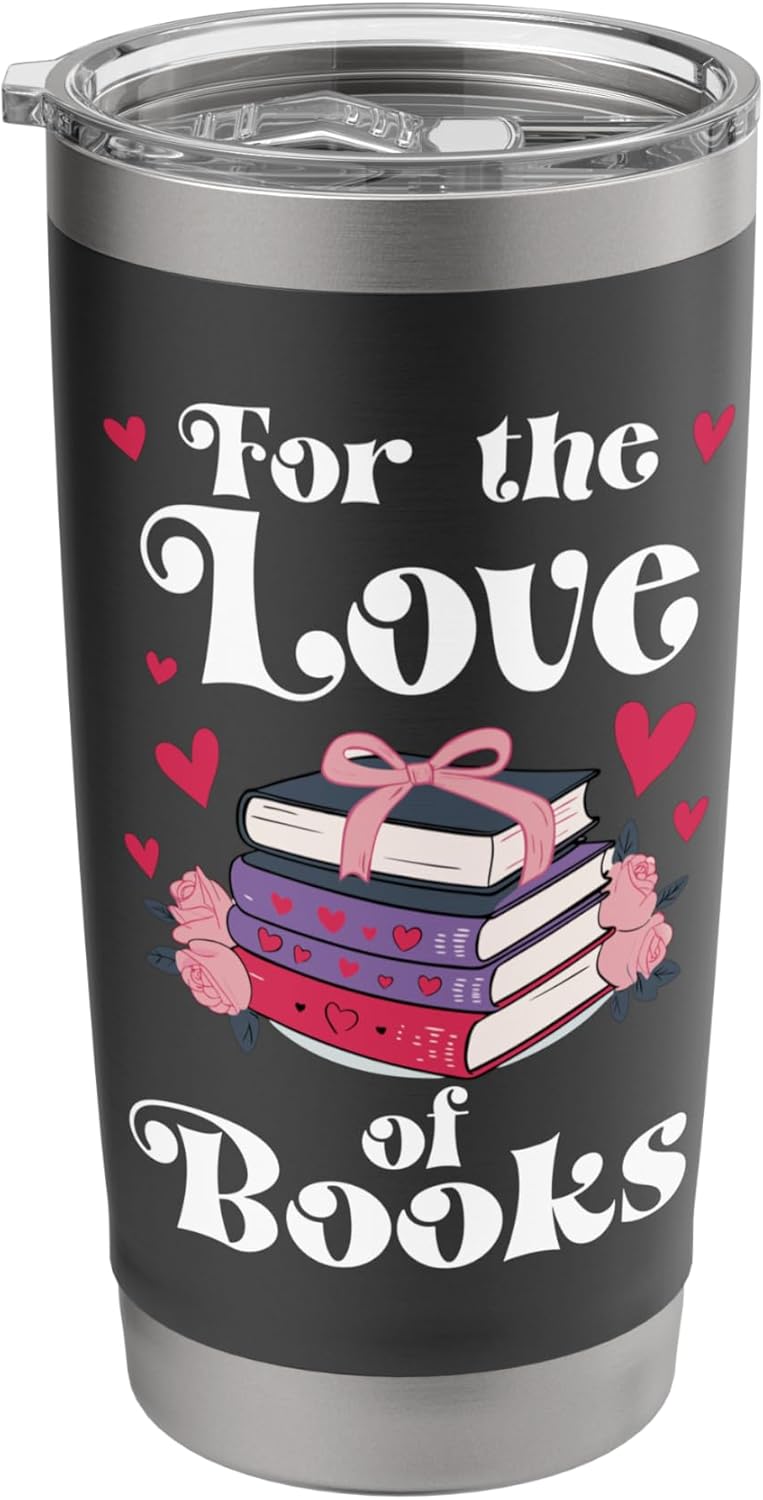 For the Love of Books are My Valentine I Love Book Reading Stainless Steel Insulated Tumbler