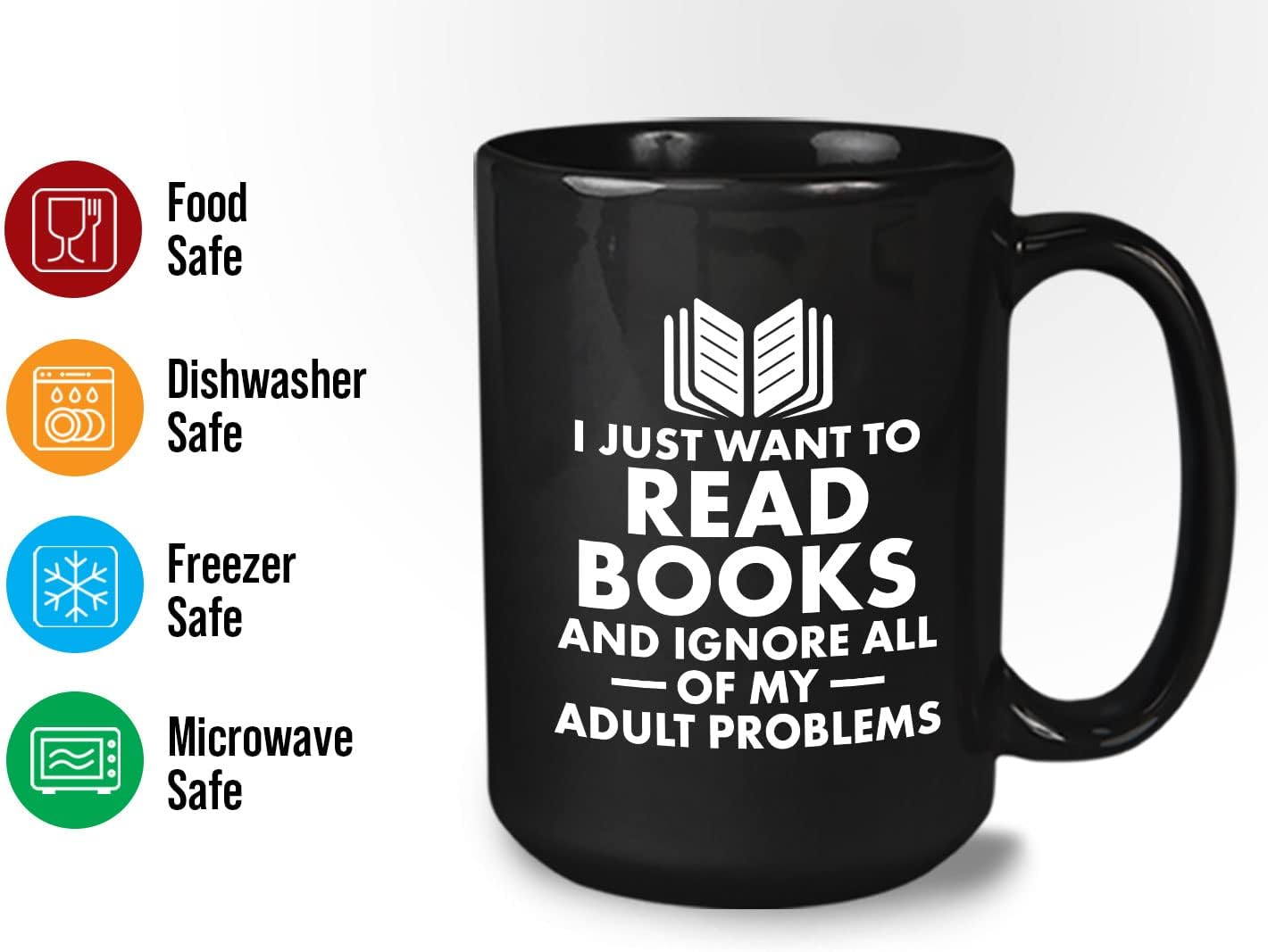 Book Lover Coffee Mug 15oz Black - I just want - Literary librarian Literature Bookworm Historian Public Library Curator Bibliophile Bibliolater