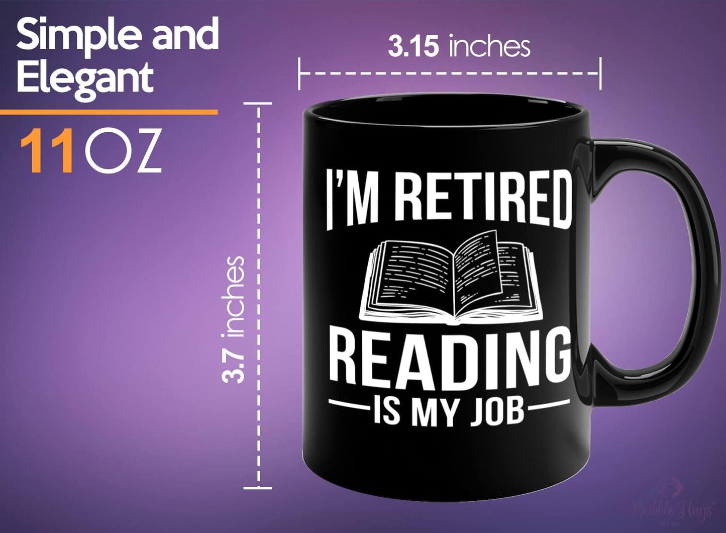 Retired Coffee Mug 11oz Black -I'm Retired Reading Is My Job - Funny Hobby For Dad Grandpa Uncle Mom Aunt Librarian Book Lover Reader Author Journalist Writer