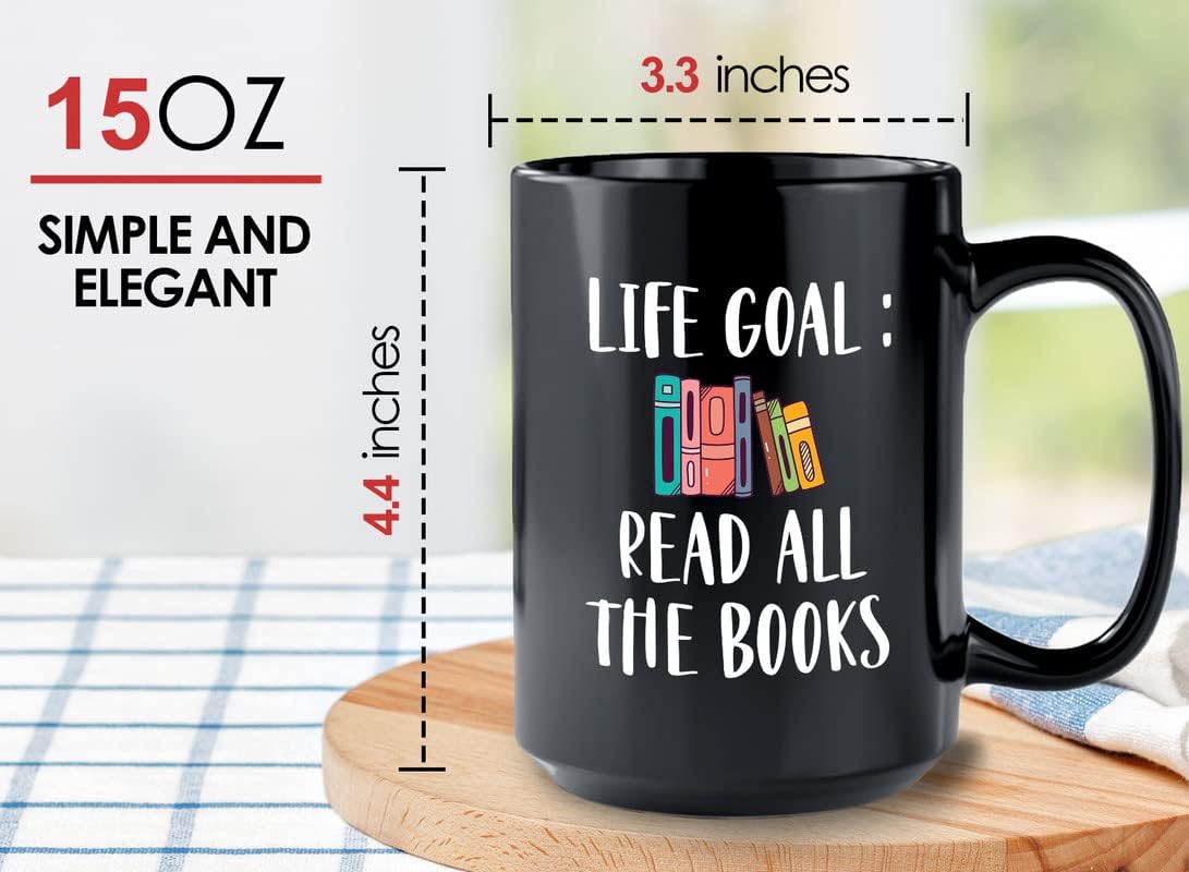 Reading Lover Coffee Mug 15oz Black - Life Goal Read All The Books - Gift For Poets Bookish People Bibliophile Librarian Book Club Reader