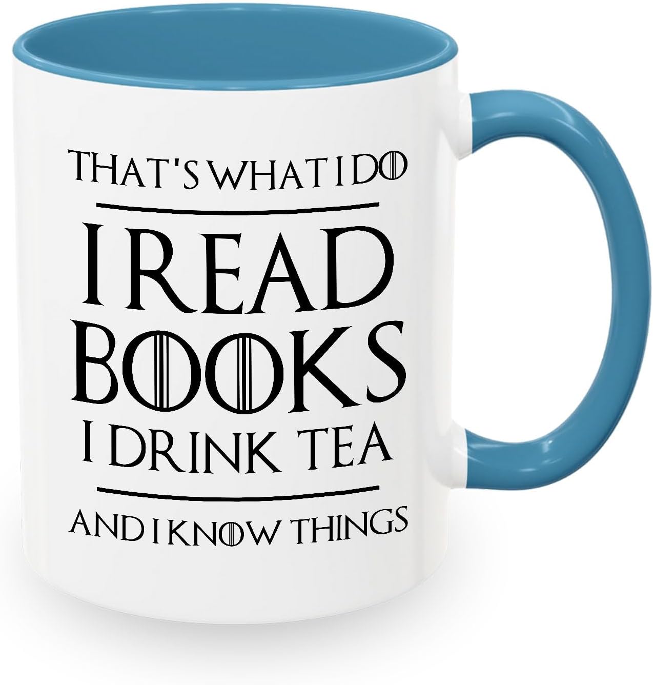 Book Lover Two Tone Blue Coffee Mug 11Oz - Read Books Drink Tea - Reading Reader Tea Lover I Know Things Book Addict Book Lover Bookish Novelist Librarian Writer