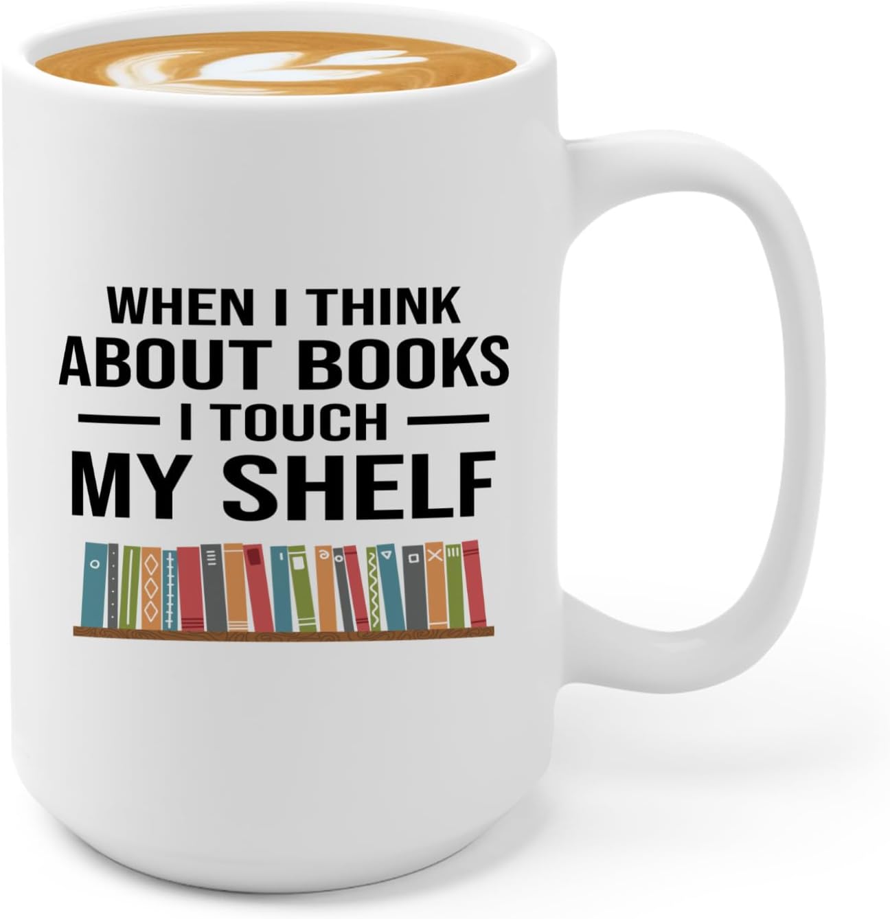 Book Lover Coffee Mug 15oz White -Touch My Shelf - Writer Editor Bookish Librarian Bibliophile Bookish Grammar Philosophers