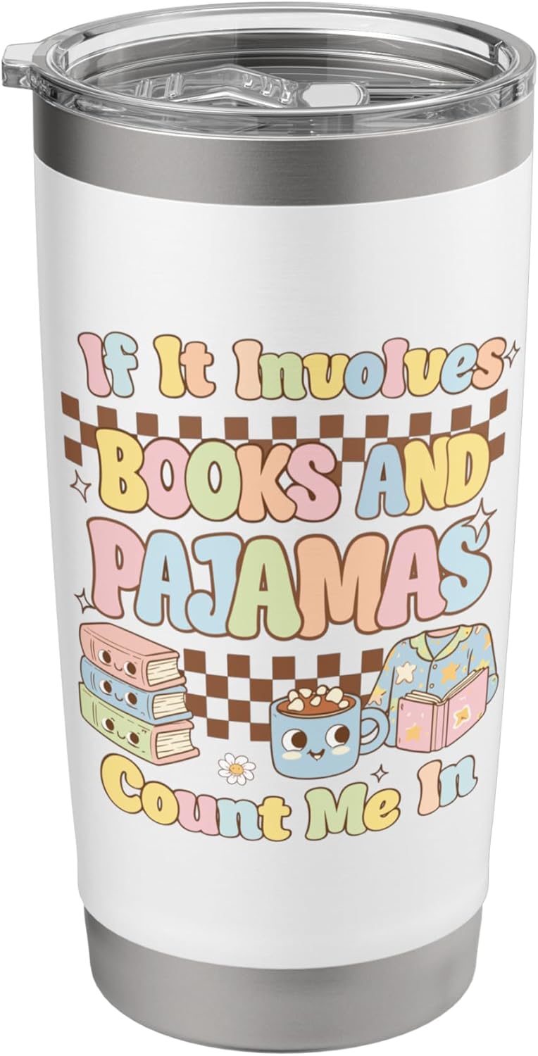 If It Involves Books And Pajama Count Me In, Reading Books Stainless Steel Insulated Tumbler
