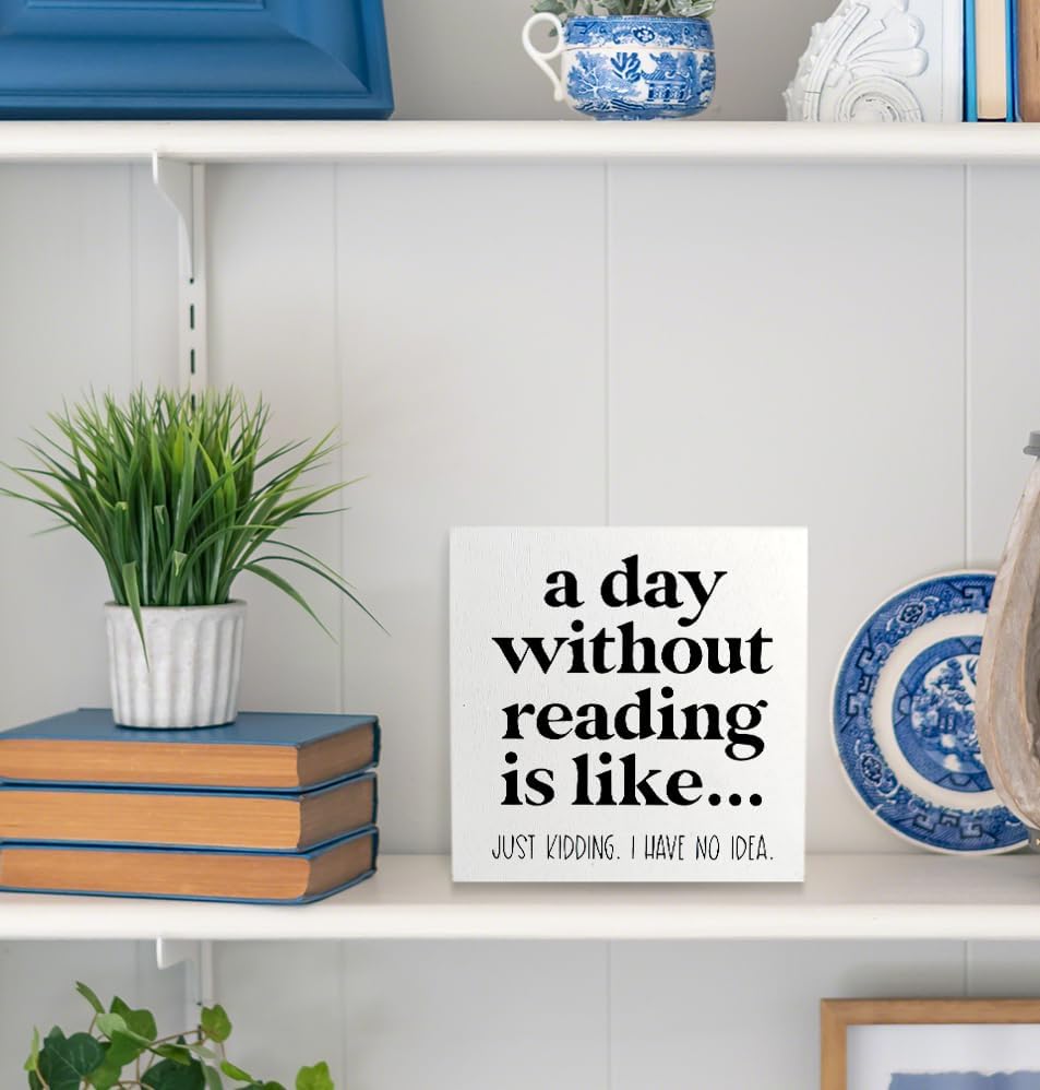 Funny Reading Sign - Reading Corner Decor for Classroom, Reading Nook Decor for School, a Day without Reading is Like, 5x5