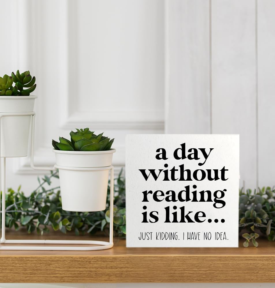 Funny Reading Sign - Reading Corner Decor for Classroom, Reading Nook Decor for School, a Day without Reading is Like, 5x5