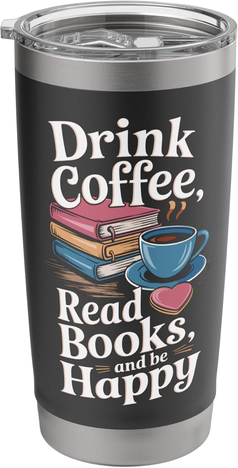 Drink Coffee Read Books Bookworm Bookish Books Reader Stainless Steel Insulated Tumbler