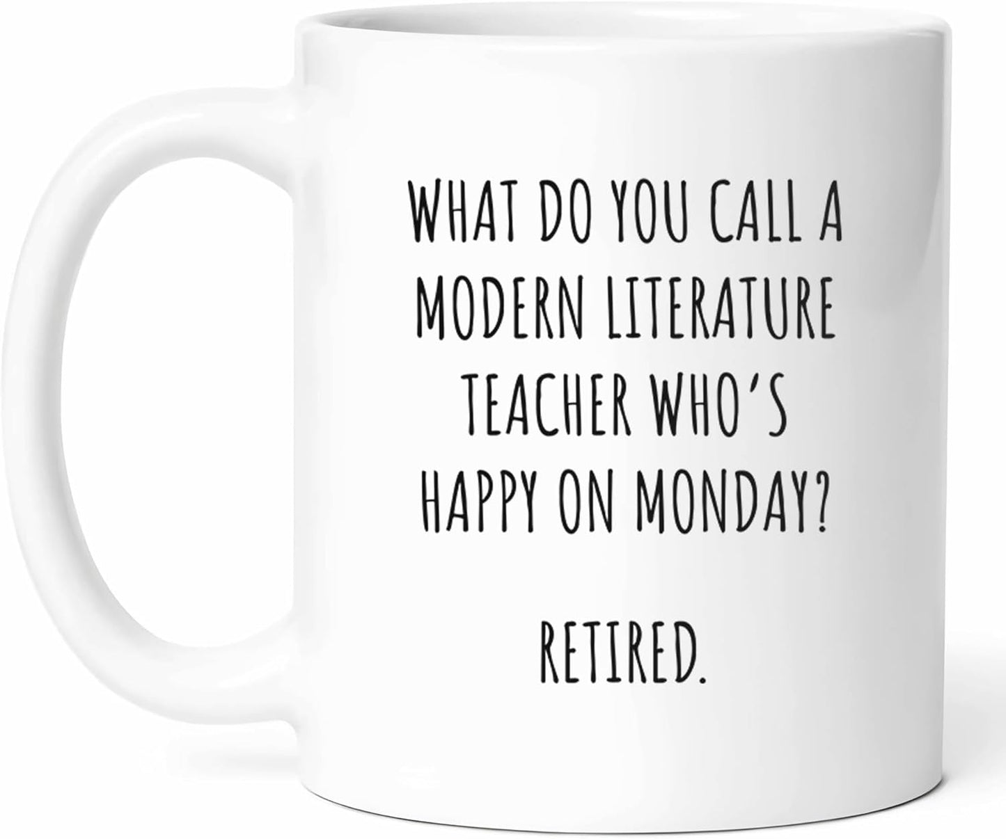 Modern Literature Teacher Retirement Mug - Literary Scholar Coffee Cup - Book Lover Funny Gift From - Fiction Enthusiast Tea Mugs - Reading Cups - 11 Oz Ceramic Gifts For Retired Teachers, Birthday