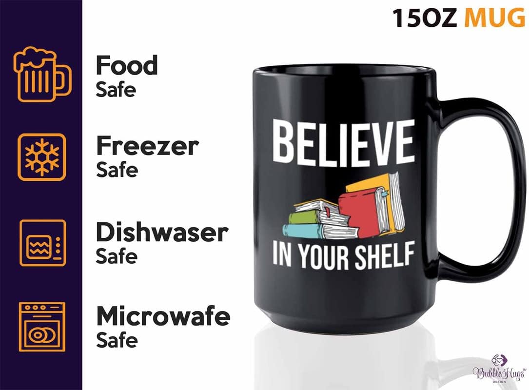 Book Lover Coffee Mug 15oz Black - Believe in your shelf - Birthday Gifts for Readers Gifts for Book Lovers Girls Book Club