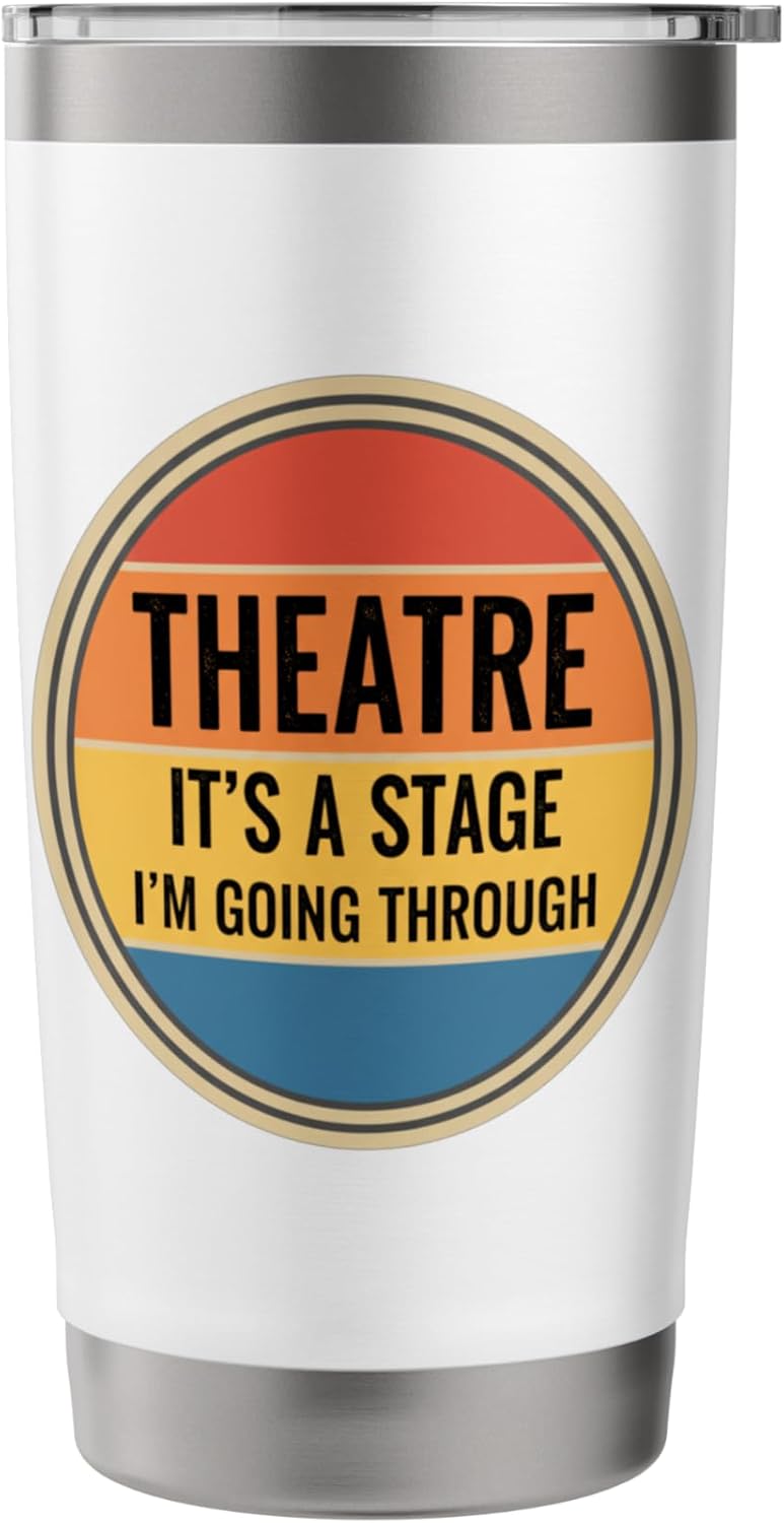 Theatre It's A Stage I'm Going Through Actor Drama Arts Fan Stainless Steel Insulated Tumbler