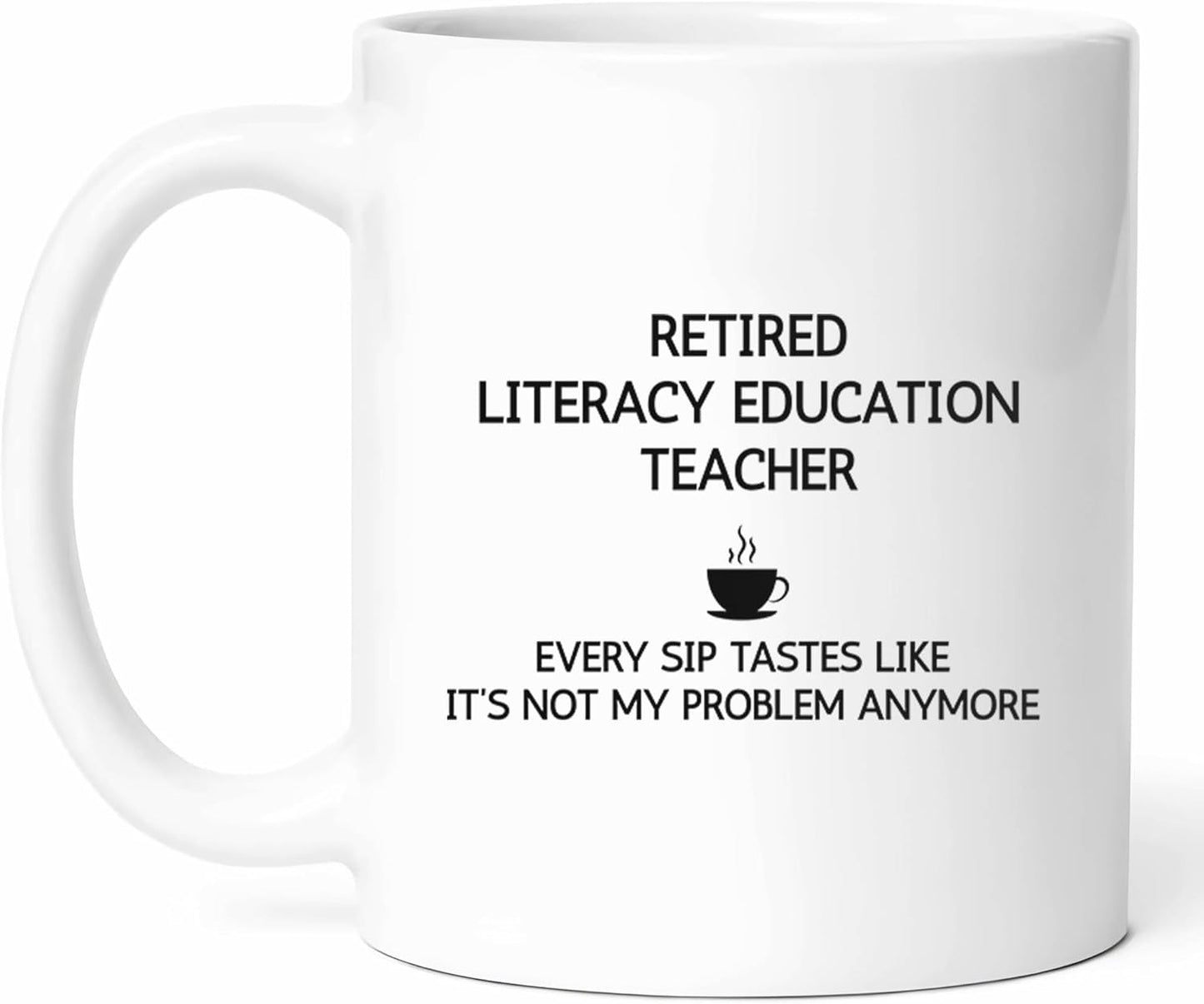 Retired Literacy Education Teacher Mug - Reading Coffee Cup - Book Lover Funny Gift From Students - Advocate Tea Mugs - Learning Cups - 11 Oz Ceramic Gifts For Teachers, Birthday, Him, Her, Christmas