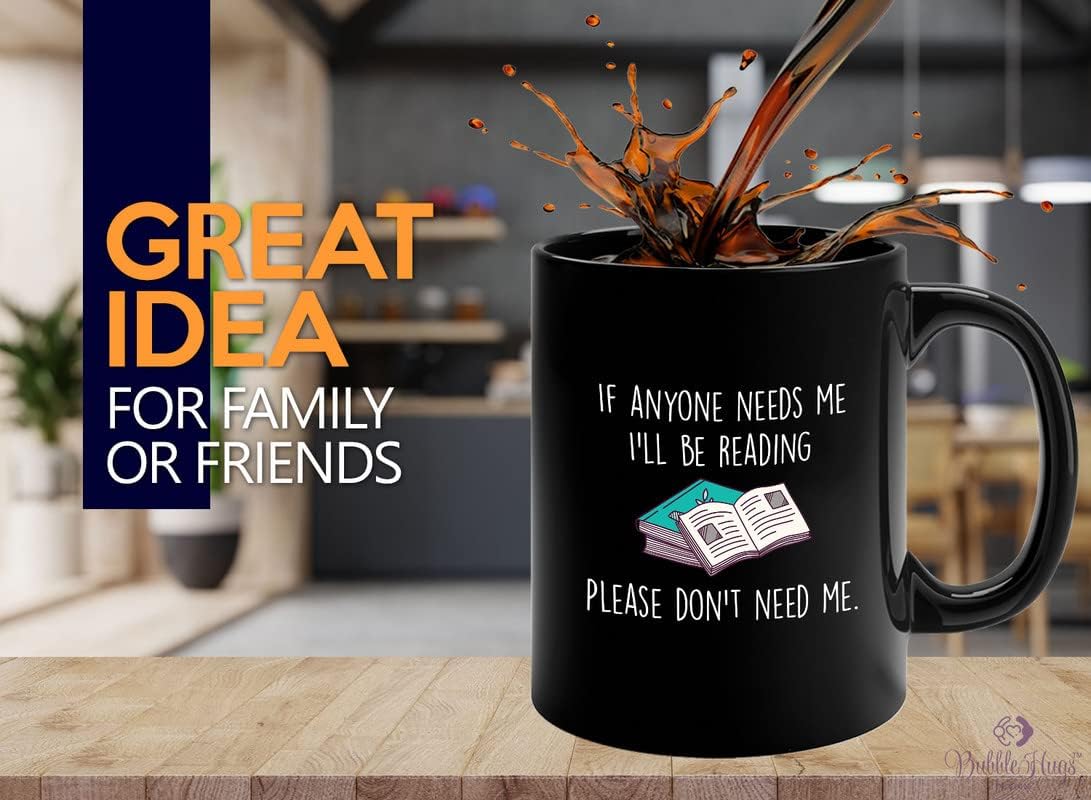 Book Lover Coffee Mug 11oz Black - If anyone needs me, I’ll be reading. Please don’t need me. - The Perfect Gifts for Book Lovers Literary Gifts Ideas