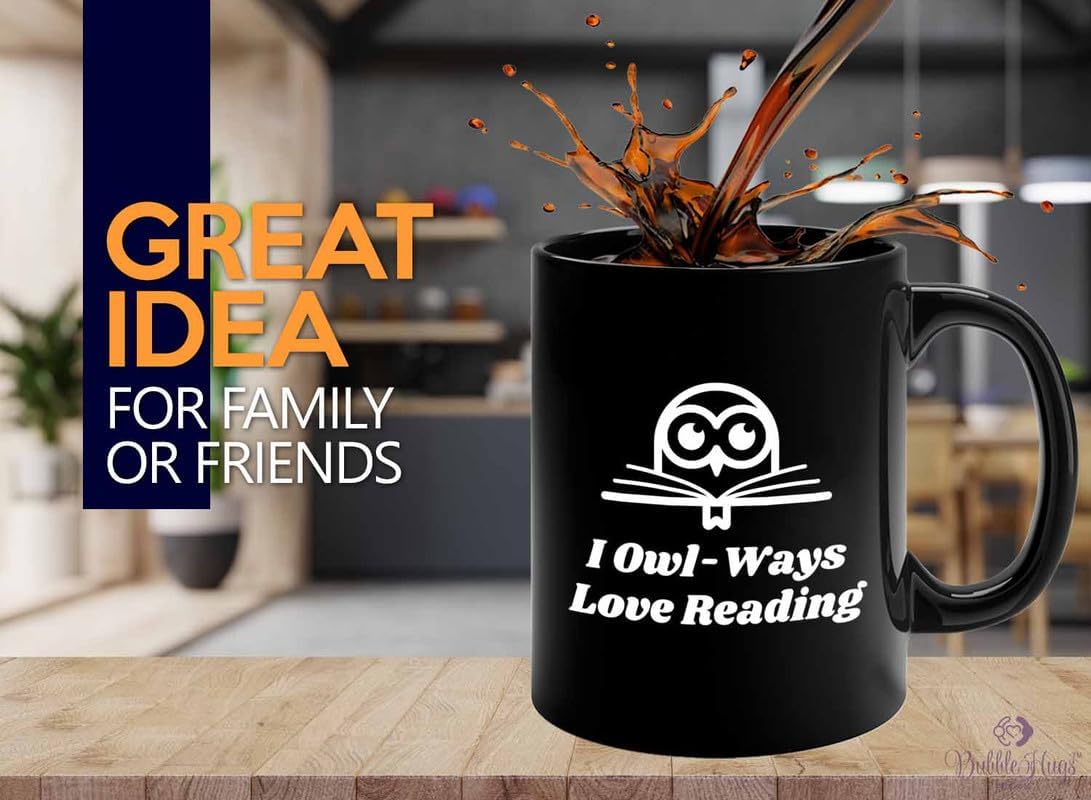 Reading Coffee Mug 11oz Black - I Owl-Ways Love Reading - Reader Gift Bookworm Owl Lover Cat Lover Book Lover Novelist Librarian Writer