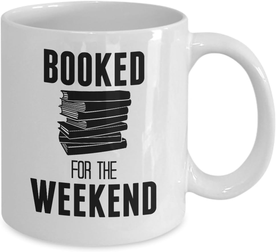 Bibliophile Mug - Booked For The Weekend - 11 or 15 oz Book Reading Lovers Best Inappropriate Sarcastic Coffee Comment Tea Cup With Funny Sayings, Hilarious Unusual Quirky Gag Gifts for Men and Women