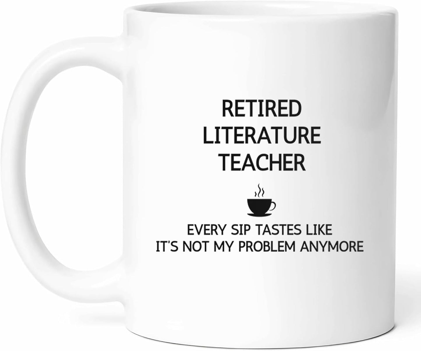 Retired Literature Teacher Mug - English Educator Coffee Cup - Book Lover Funny Gift From - Literary Scholar Tea Mugs - Novels Cups - 11 Oz Ceramic Gifts For Educators, Birthday, Him, Her