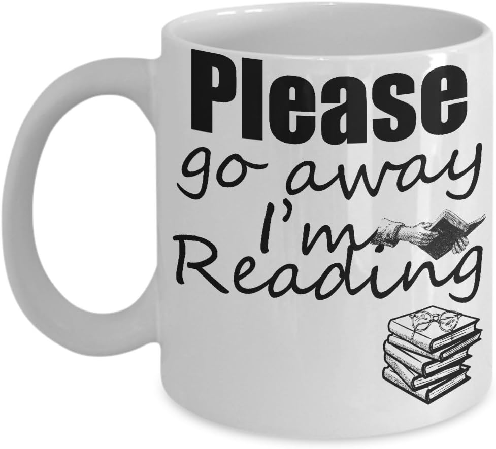 PLEASE GO AWAY READING MUG ~ Book lover -I love hot girls - Book lover gift -reading quote - funny love to read - mug if you can read this -librarian gifts -White coffee Tea Cup 11 Oz
