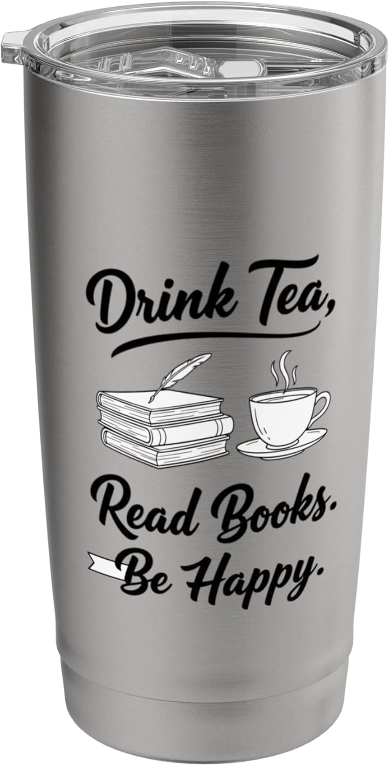 Drink Tea Read Books Be Happy Literary Book Lover Tea Quote Stainless Steel Insulated Tumbler
