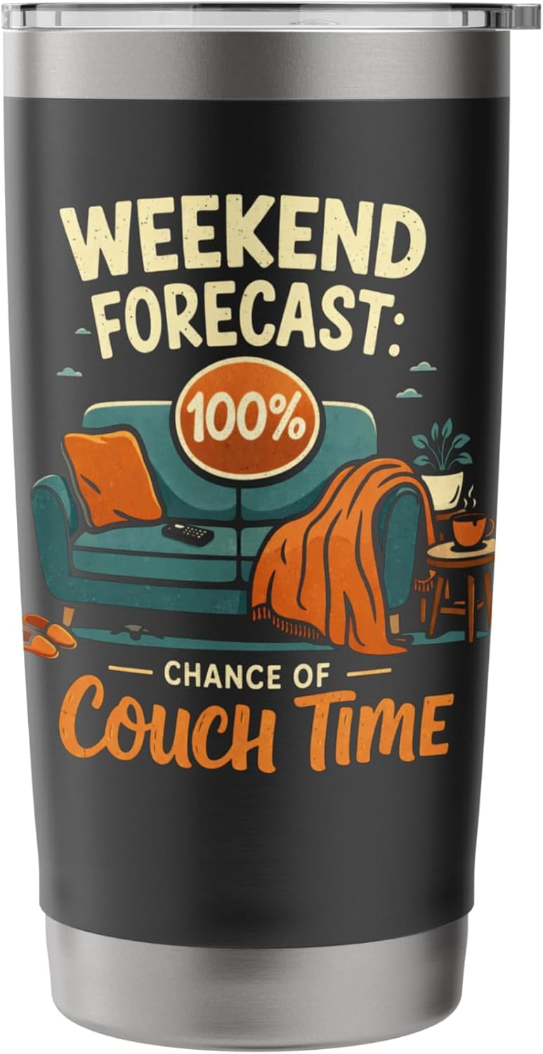 Weekend Forecast 100% Chance of Couch Time Funny Homebody Stainless Steel Insulated Tumbler