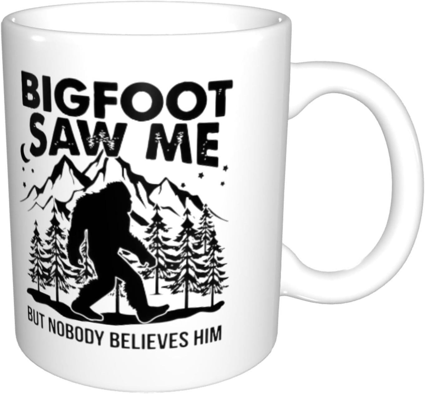 Bigfoot Saw Me But Nobody Believes Him Ceramic Coffee Mug Cup, Funny Sasquatch Gift 11 oz.