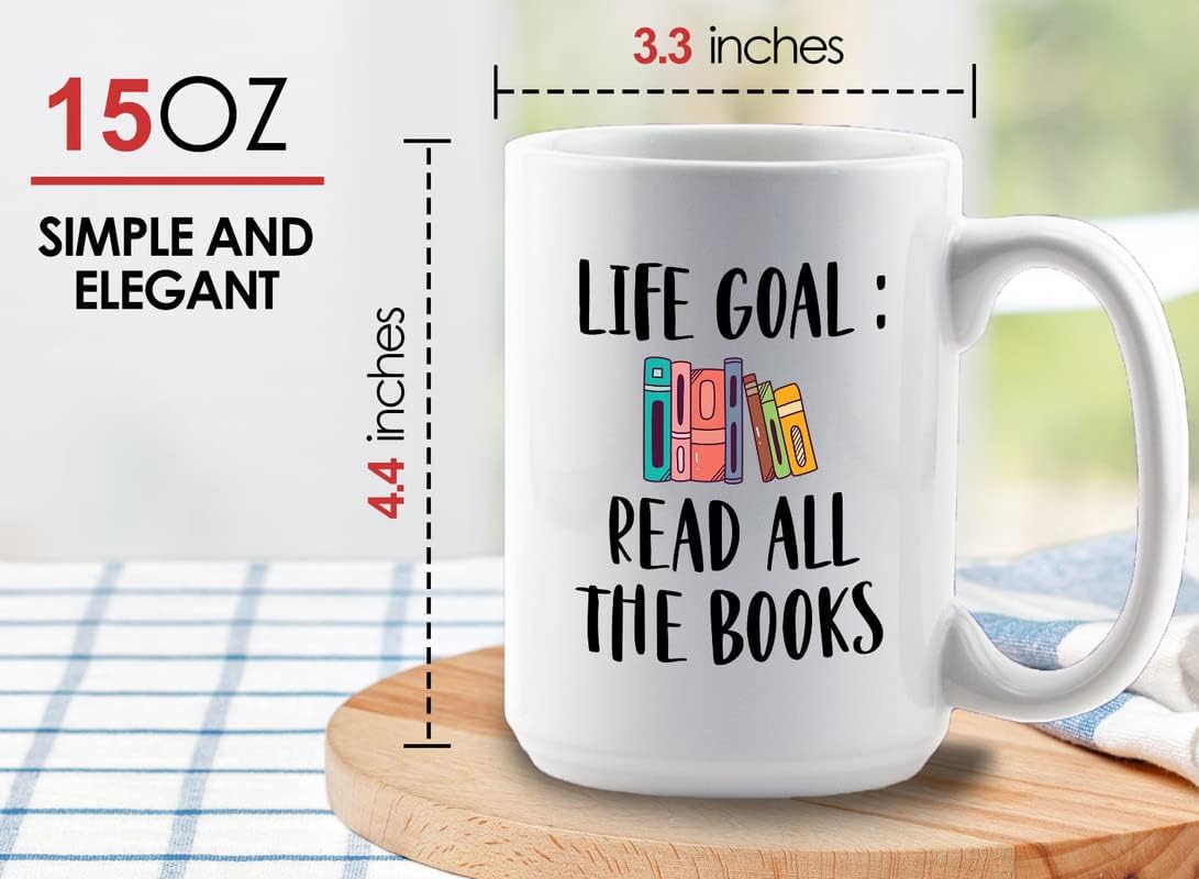 Reading Lover Coffee Mug 15oz White - Life Goal Read All The Books - Gift For Poets Bookish People Bibliophile Librarian Book Club Reader