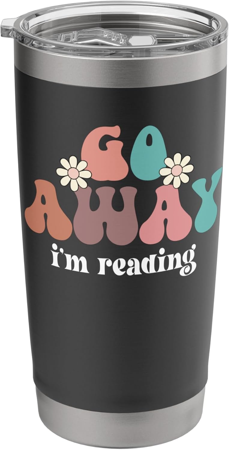 Go Away I'm Reading Books Nerd Booktrovert Book Lover Coffee Stainless Steel Insulated Tumbler