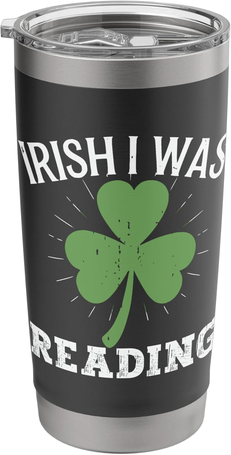 Irish I Was Reading Lucky St Patricks Day Shamrock Clover Stainless Steel Insulated Tumbler