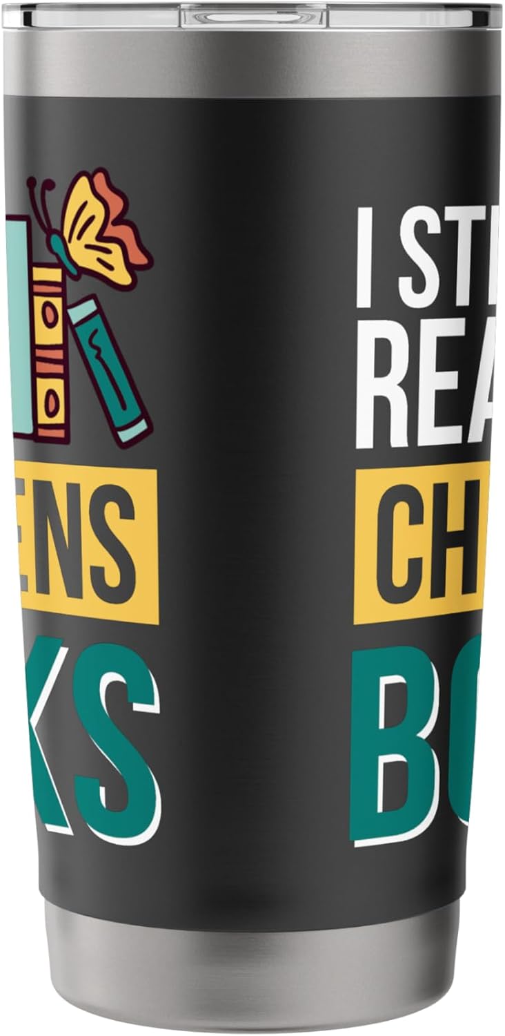 I Still Read Childrens Books Bibliophile Reader Stainless Steel Insulated Tumbler