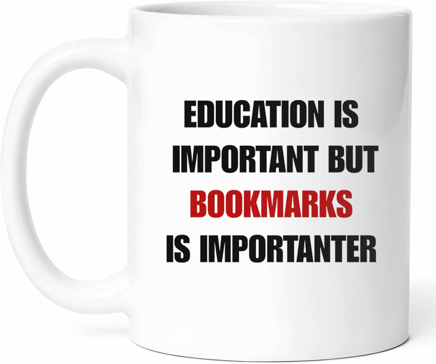 Education Is Important But Bookmarks Is Importanter Mug - Reading Aficionado Coffee Cup - Lover Funny Gift From - Literary Fan Tea Mugs - Enthusiast Cups - 11 Oz Ceramic Gifts For Bibliophile