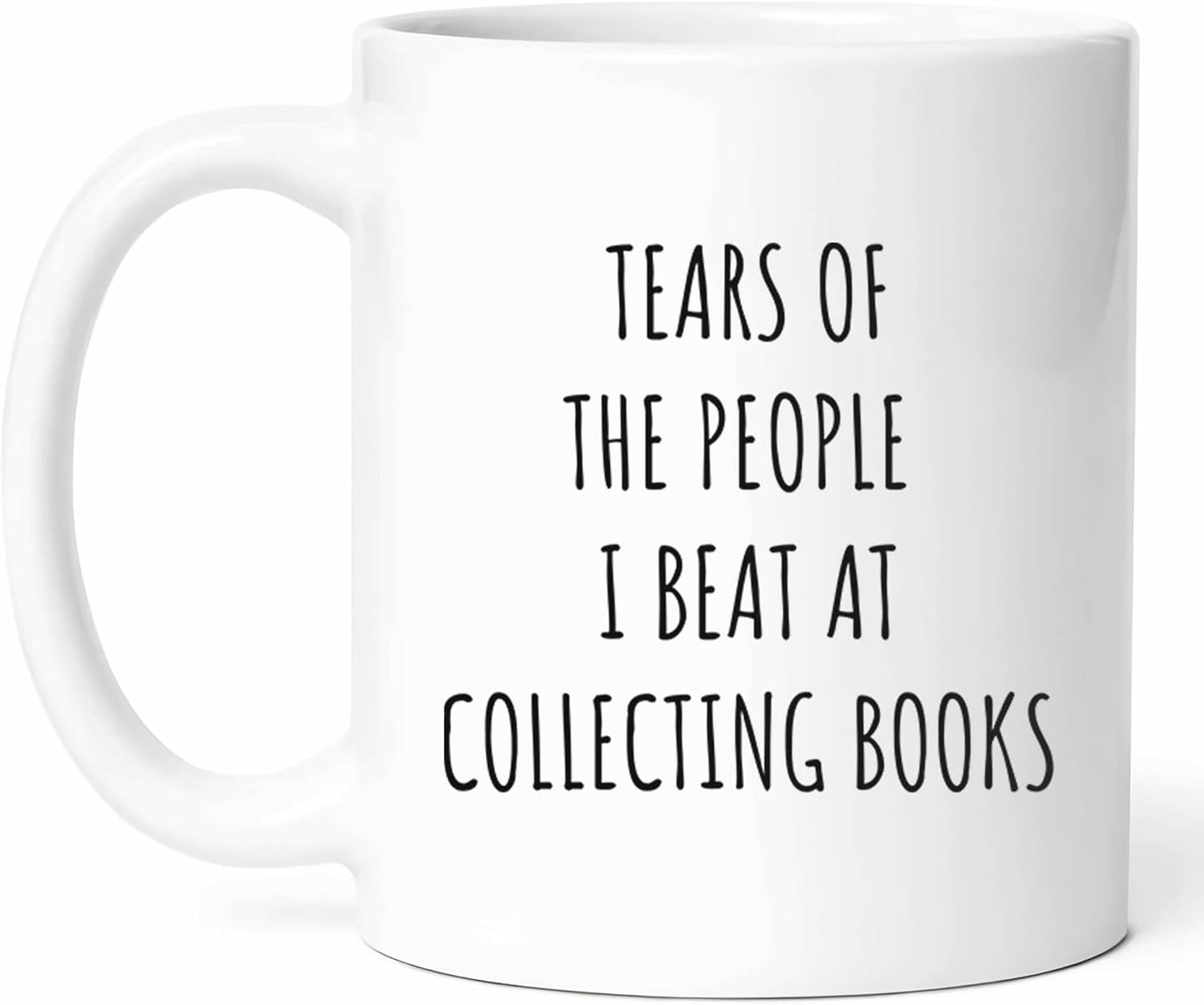 Tears Of The People I Beat At Collecting Books Mug - Literary Coffee Cup - Funny Gift From - Reading Enthusiast Tea Mugs - Cups - 11 Oz Ceramic Gifts For Book Collectors, Birthday, Him, Her