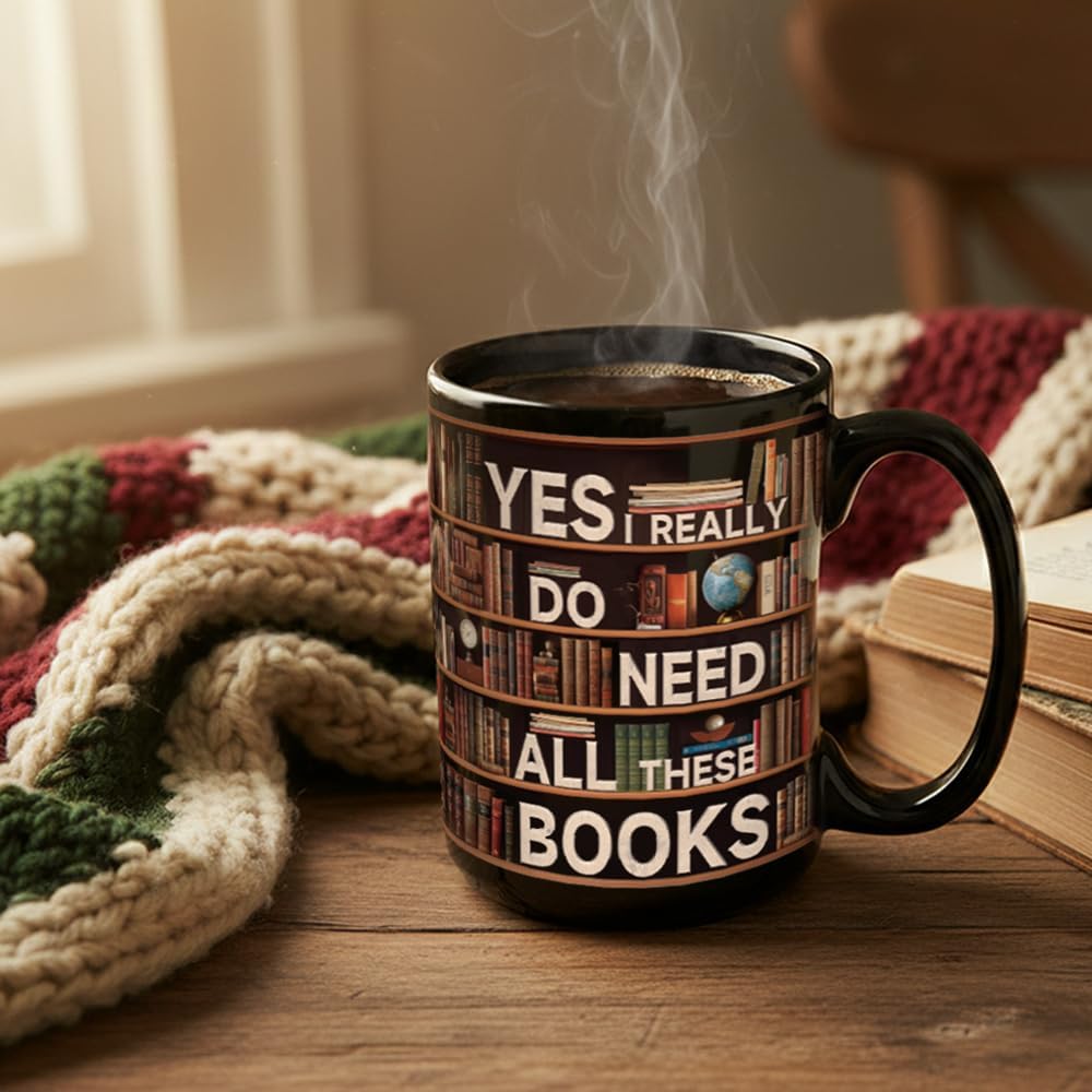 Novelty Books Mug for Book Lovers Readers - Yes I Really Do Need All These Books, Book Gifts for Women Men, Book Club Bookish Bookworm Librarian Gift, Library Bookshelf Mugs 15oz