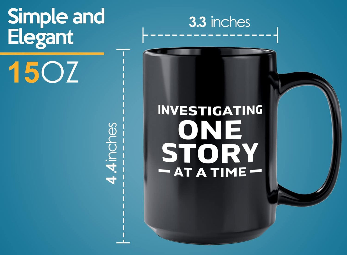 Journalist Coffee Mug 15oz Black -Investigating One Story - Reading Lover Book Club Gift Author Appreciation Writer Journalism Novelist Scriptwriter