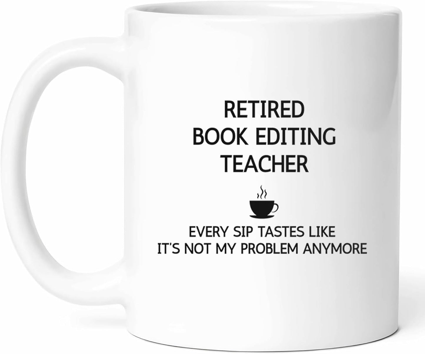 Retired Book Editing Teacher Mug - Manuscript Mentor Coffee Cup - Literary Editor Funny Gift From Authors - Publishing Consultant Tea Mugs - Revision Cups - 11 Oz Ceramic Gifts For Lovers, Birthday