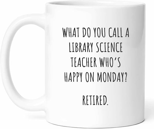 Library Science Teacher Retirement Mug - Librarian Coffee Cup - Knowledge Funny Gift From Friends - Book Lover Tea Mugs - Reading Advocate Cups - 11 Oz Ceramic Gifts For Birthday, Him, Her, Fair