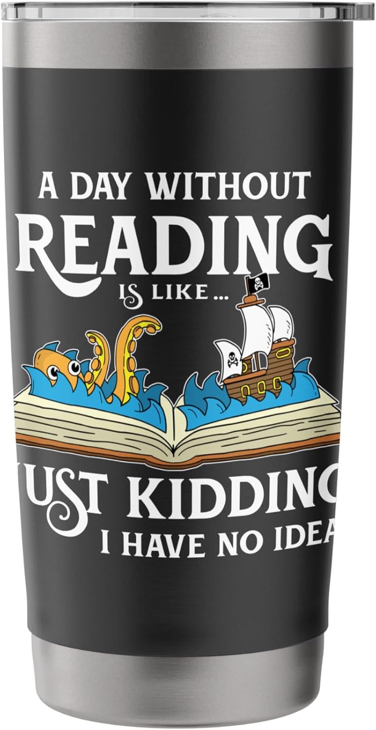 A Day Without Reading is Like Book Lovers Gift & Reading Stainless Steel Insulated Tumbler