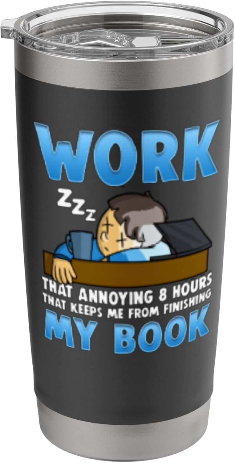 Work Keeps Me From Finishing My Book Funny Reading Addict Stainless Steel Insulated Tumbler
