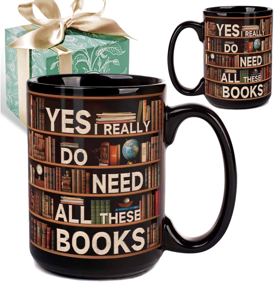 Novelty Books Mug for Book Lovers Readers - Yes I Really Do Need All These Books, Book Gifts for Women Men, Book Club Bookish Bookworm Librarian Gift, Library Bookshelf Mugs 15oz