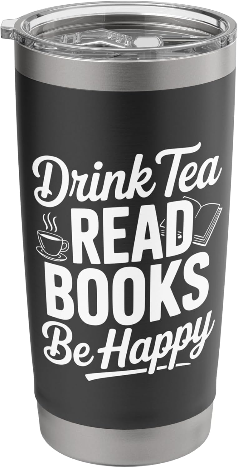 Drink Tea, Read Books, Be Happy Inspirational Quote Stainless Steel Insulated Tumbler