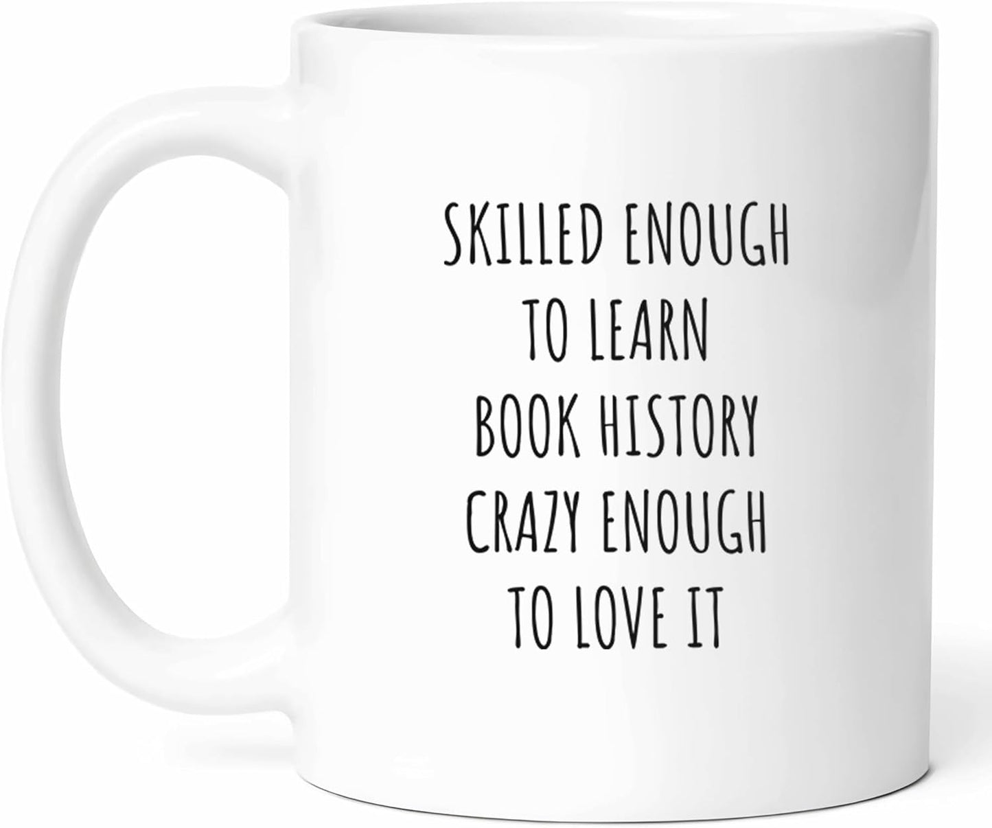 Skilled Book History Mug - Literary Scholar Coffee Cup - Bookworm Funny Gift From Teachers - Historical Literature Tea Mugs - Reading Enthusiast Cups - 11 Oz Ceramic Gifts For Lovers, Birthday, Him