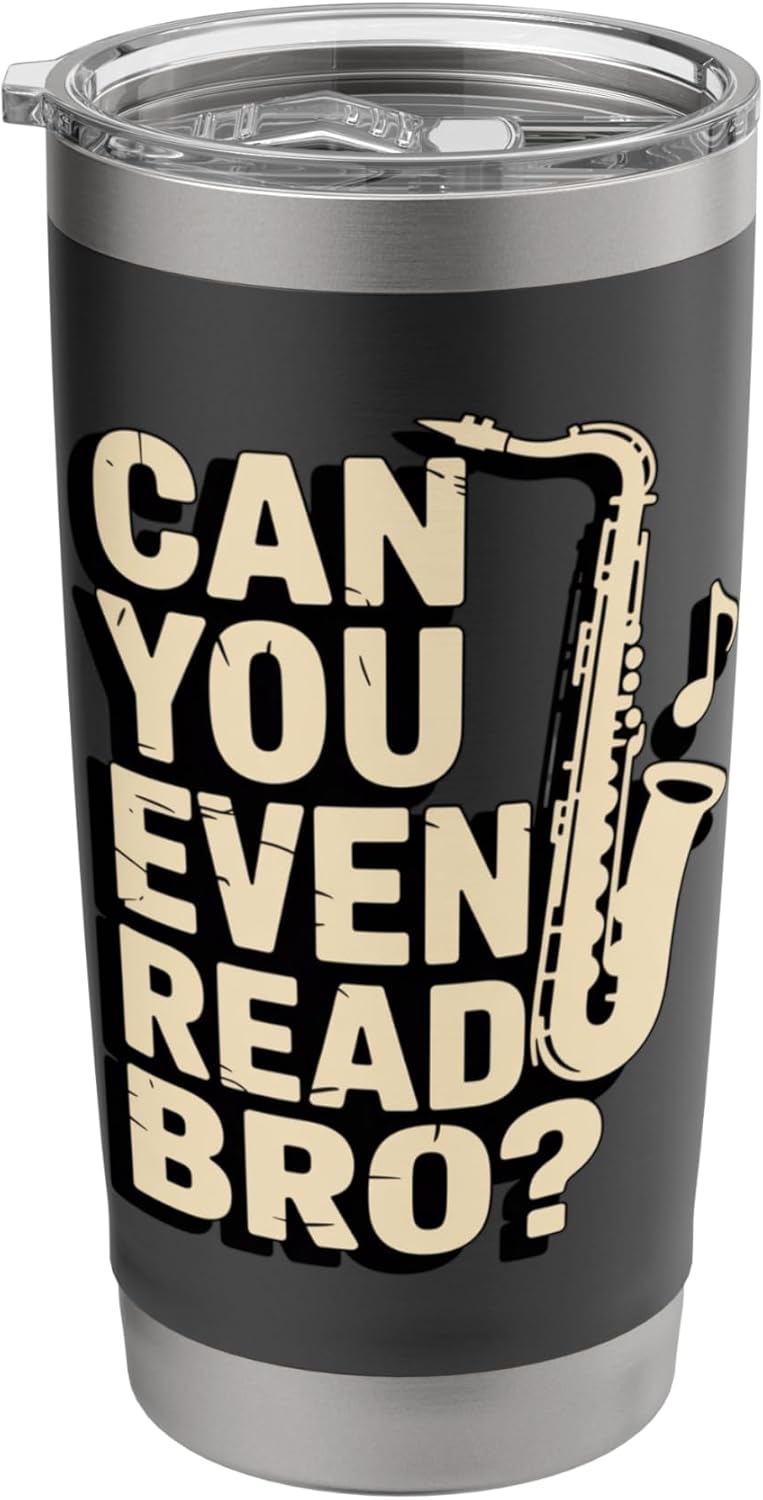 Can You Even Read Bro Saxophone Music Joke Stainless Steel Insulated Tumbler