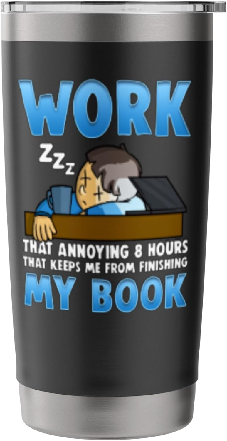 Work Keeps Me From Finishing My Book Funny Reading Addict Stainless Steel Insulated Tumbler