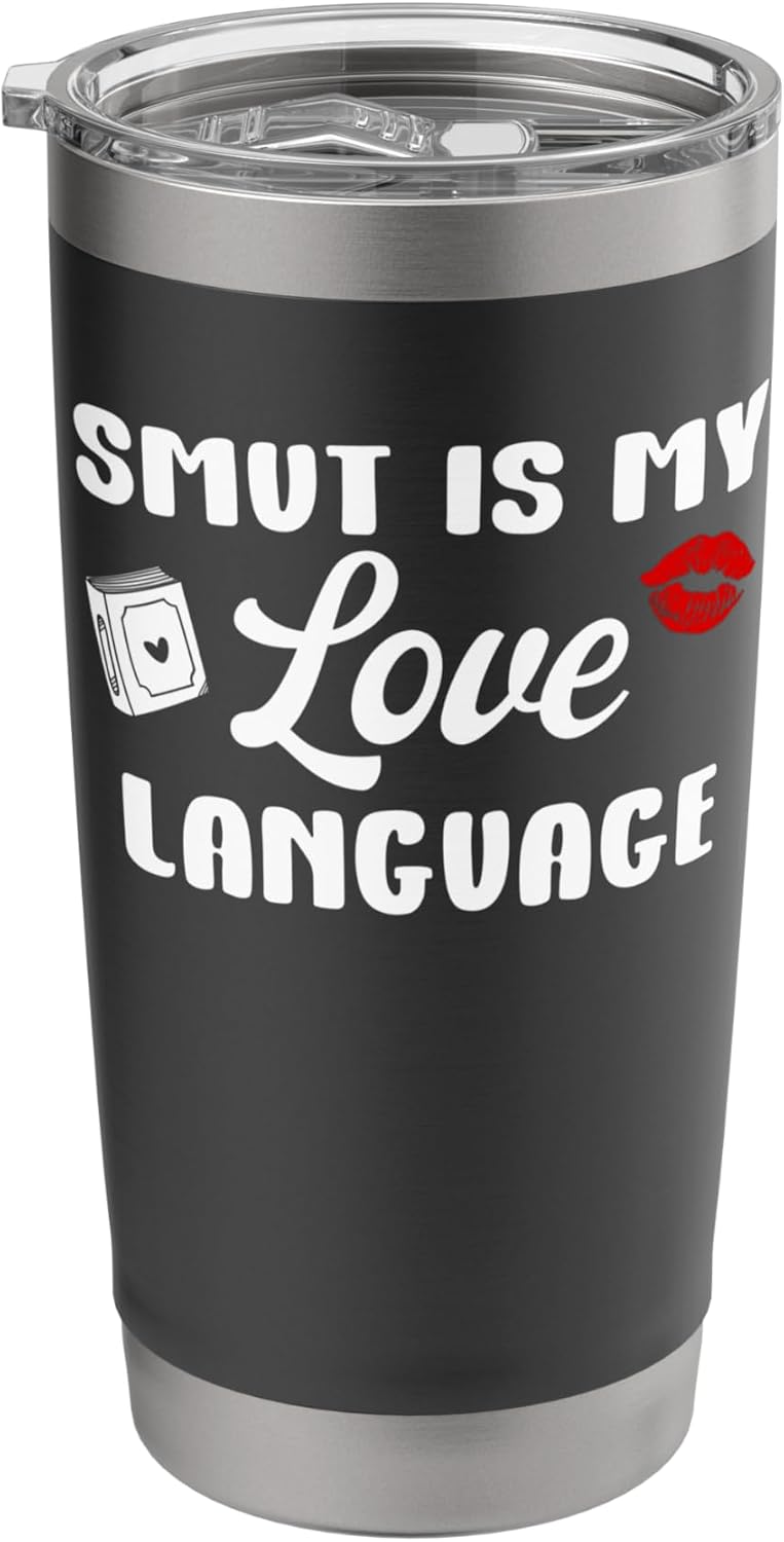 I Read Smut Book Lover Smutt Reader Smut is My Love Language Stainless Steel Insulated Tumbler