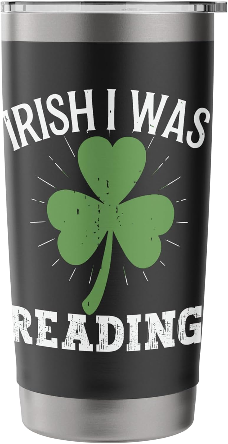 Irish I Was Reading Lucky St Patricks Day Shamrock Clover Stainless Steel Insulated Tumbler