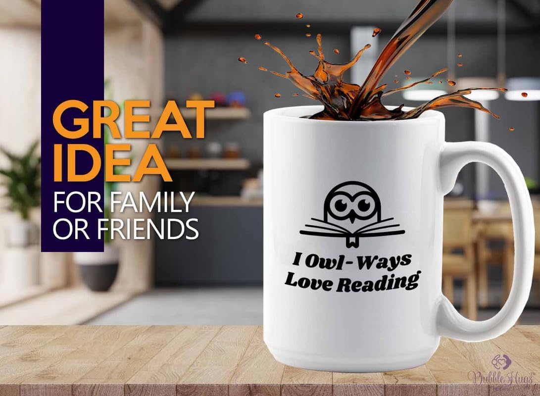 Reading Coffee Mug 15oz White - I Owl-Ways Love Reading - Reader Gift Bookworm Owl Lover Cat Lover Book Lover Novelist Librarian Writer