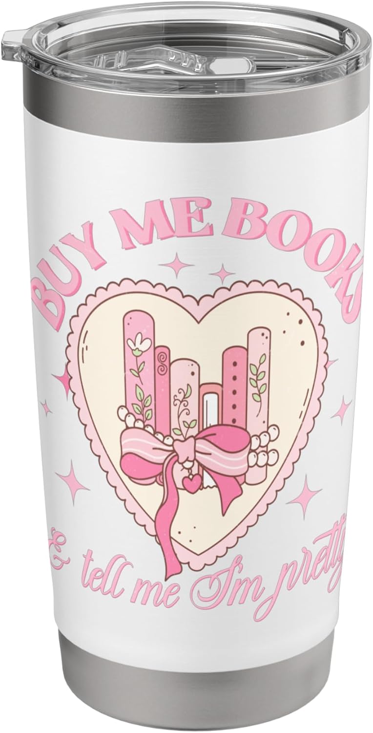 Buy Me Books and Tell Me I'm Pretty Coquette Book Lover Tee Stainless Steel Insulated Tumbler