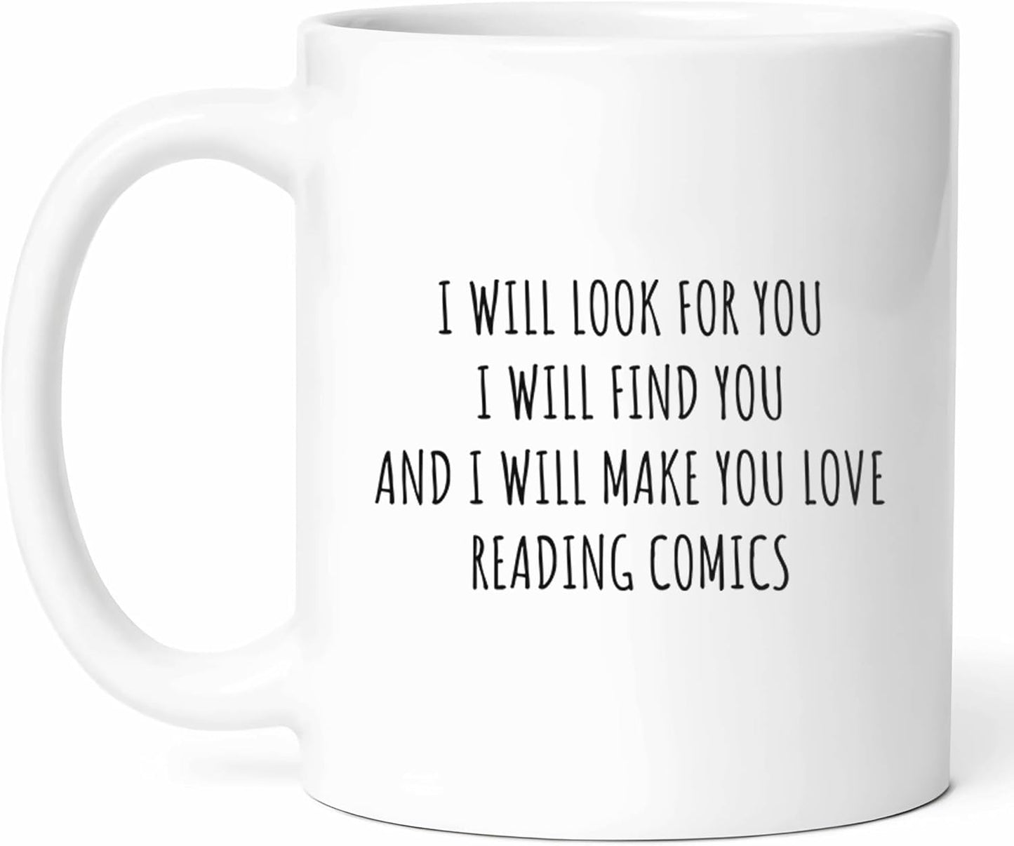 I Will Make You Love Reading Comics Mug - Comic Book Fan Coffee Cup - Reader Funny Gift From Friends - Graphic Lover Tea Mugs - Superhero Cups - 11 Oz Ceramic Gifts For Enthusiasts, Birthday, Him