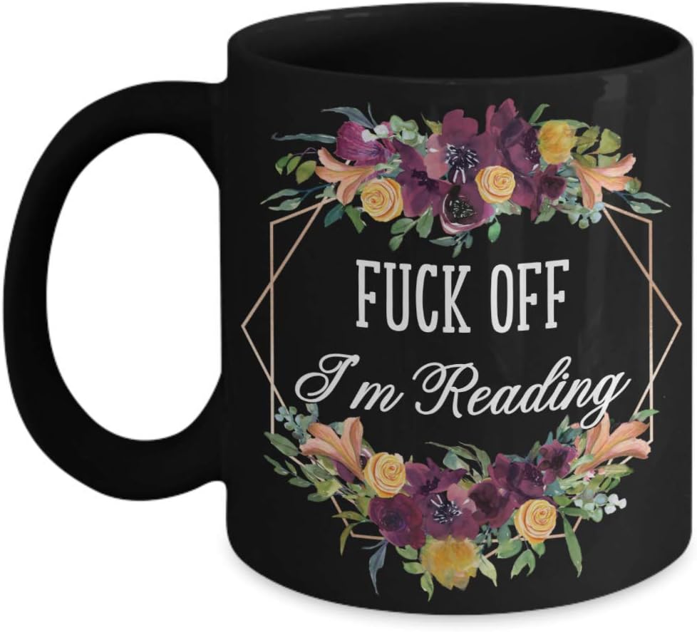 Book Lover Mug for Daughter Birthday Gift from Mom Fuck Off Im Reading Nerd Gifts for Women Funny Bookish Tea Cup Gag Gifts for Readers Cute Floral Bl