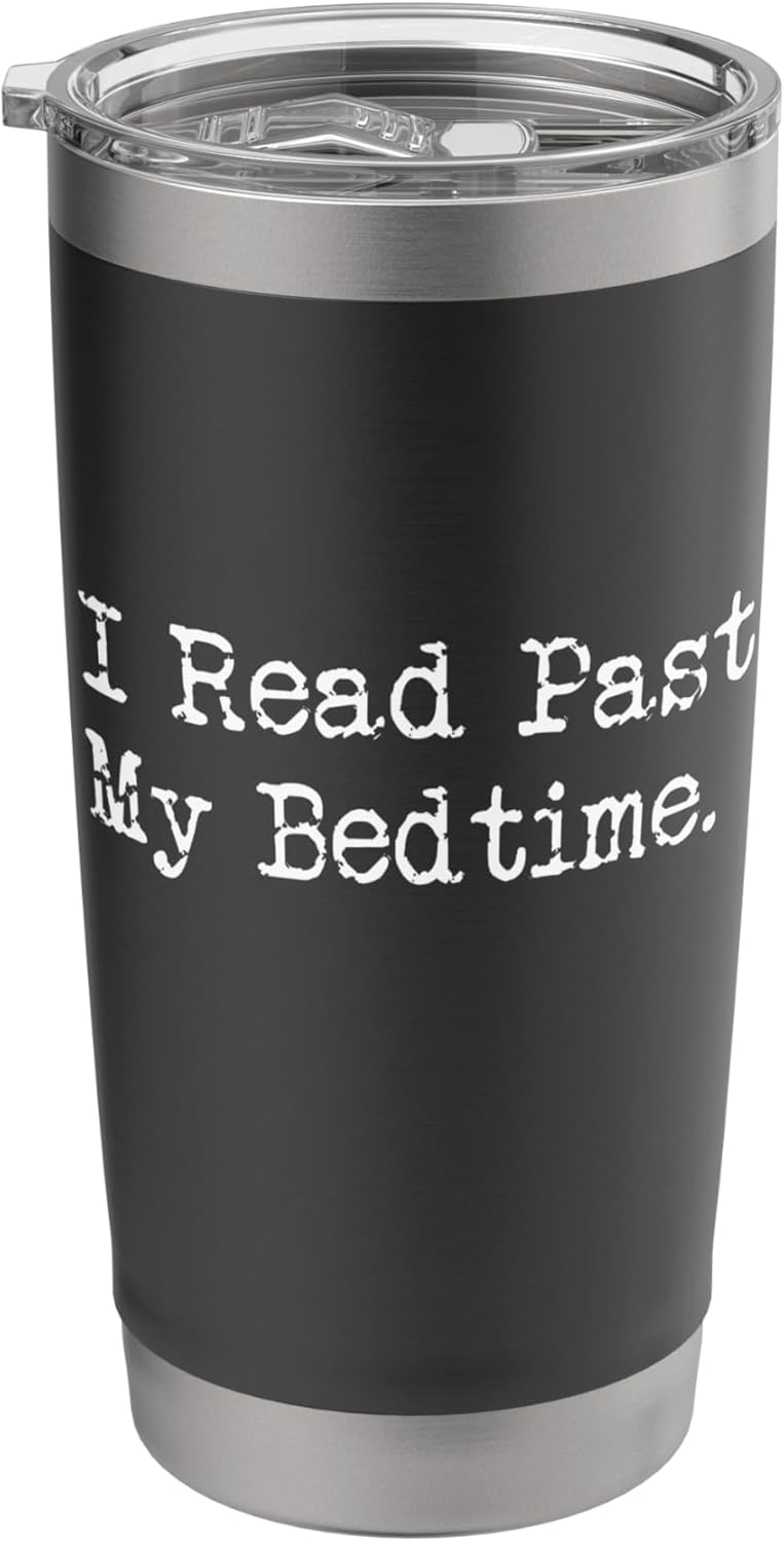 "I Read Past My Bedtime." Book Lovers, Librarian, Bookworm Stainless Steel Insulated Tumbler